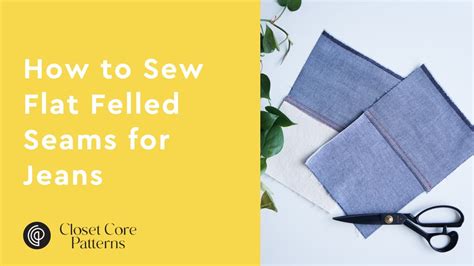 How to Sew Flat Felled Seams for Jeans: Two Ways! | Closet Core ...