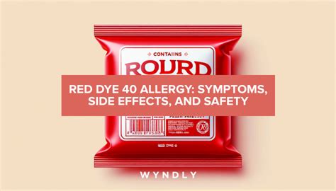 Red Dye 40 Allergy: Recognizing Symptoms and Risks (2024) & Wyndly