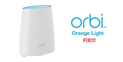 Orbi Satellite Showing Orange Light: 3 Ways To Fix - Internet Access Guide