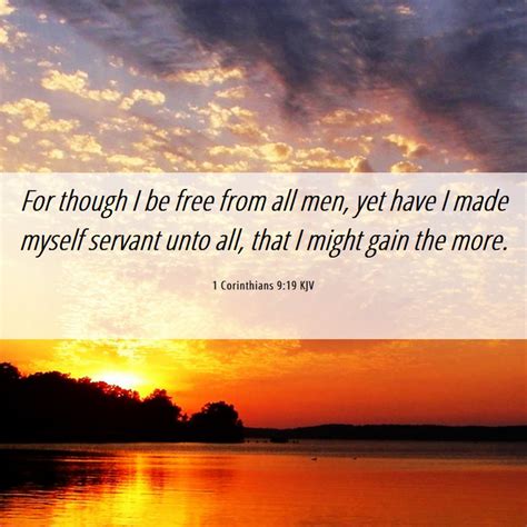 1 Corinthians 9:19 KJV - For though I be free from all men, yet have I