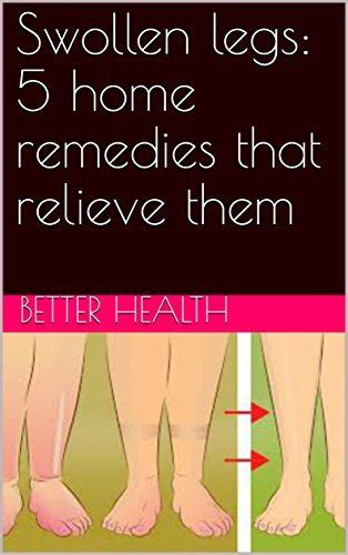 Swollen legs: 5 home remedies that relieve them by better health | Goodreads