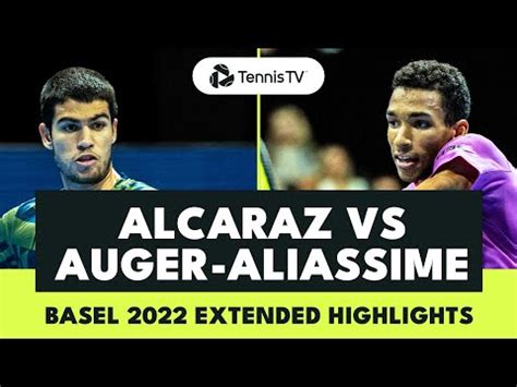 Carlos Alcaraz vs Felix Auger-Aliassime | Basel 2022 Extended ...