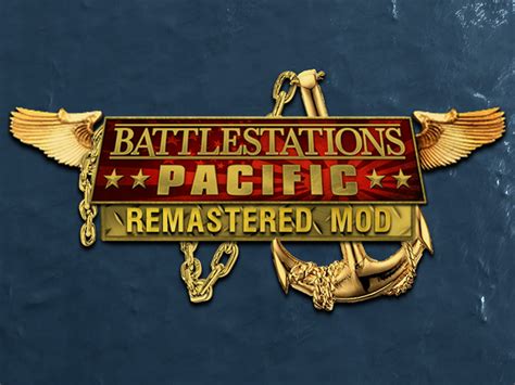 Battlestations: Pacific Remastered Mod - Mod DB