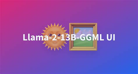 Llama-2-13B-GGML UI - a Hugging Face Space by gsaivinay