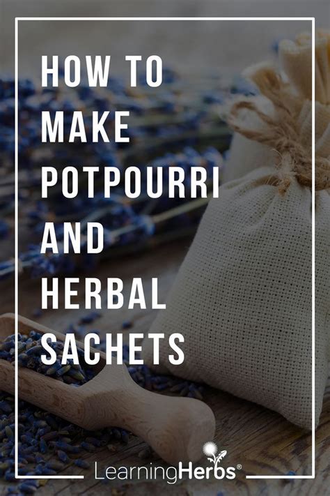 How to Make Potpourri and Herbal Sachets