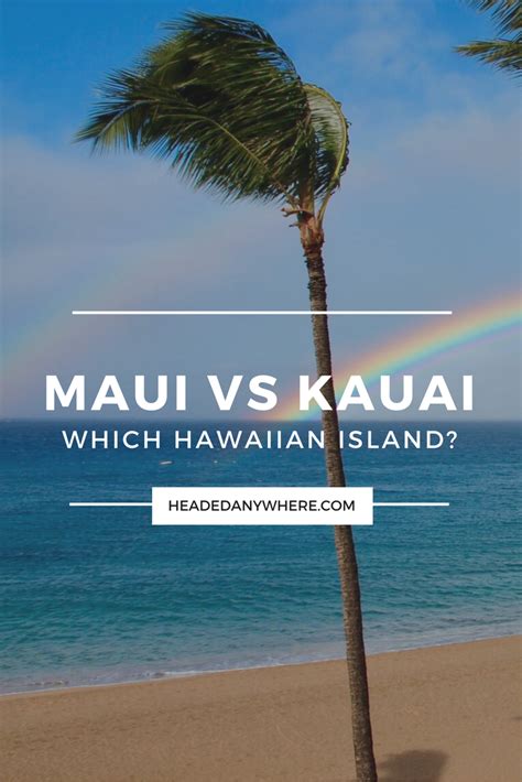 Which Hawaiian Island? Maui vs Kauai | Headed Anywhere