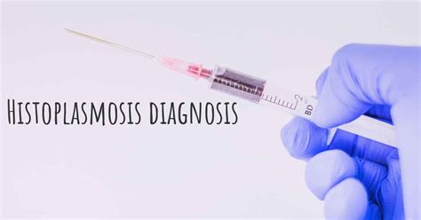 How is Histoplasmosis diagnosed?