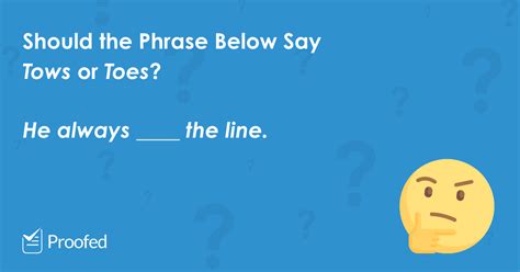 Idiom Tips: Tow the Line or Toe the Line? | Proofed's Writing Tips