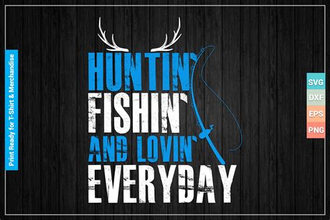 Huntin Fishin and Lovin EveryDay Graphic by SVGitems · Creative Fabrica