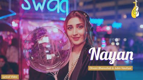 Nayan (Full Song) Lyrics: Dhvani Bhanushali | Jubin Nautiyal ...