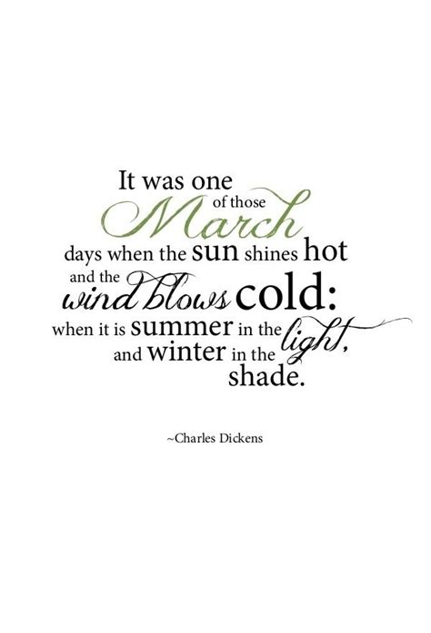 a quote that says it was one of those march days when the sun shines hot and the wind blows cold