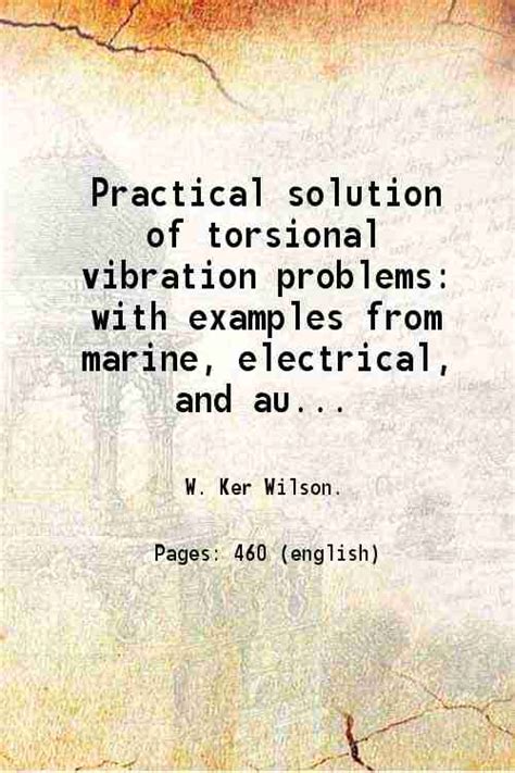 Practical solution of torsional vibration problems with examples from ...