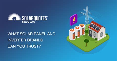 What Solar Panel And Inverter Brands Can You Trust?