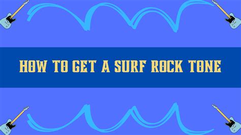 How to Get a Surf Rock Electric Guitar Tone Guitar Outrun