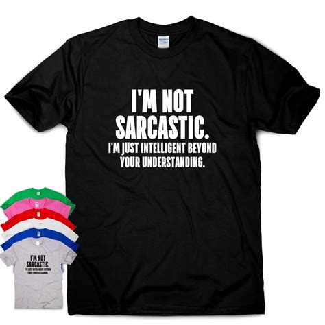 I'M NOT SARCASTIC funny slogan T shirt mens humour tee womens ladies ...