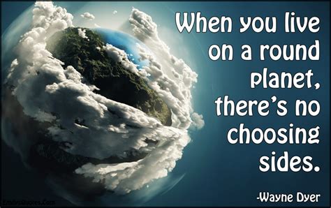 When you live on a round planet, there’s no choosing sides | Popular ...