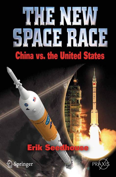 The New Space Race: China vs. USA: China vs. the United States (Springer Praxis Books) eBook ...