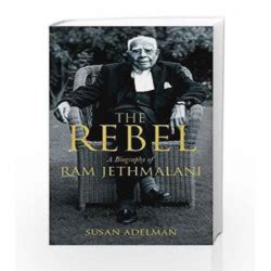 The Rebel: A Biography of Ram Jethmalani by Susan Adelman-Buy Online ...