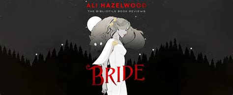 Recap, Summary + Review: Bride by Ali Hazelwood - The Bibliofile