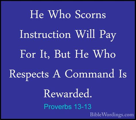 Proverbs 13-13 - He Who Scorns Instruction Will Pay For It, But H - BibleWordings.com