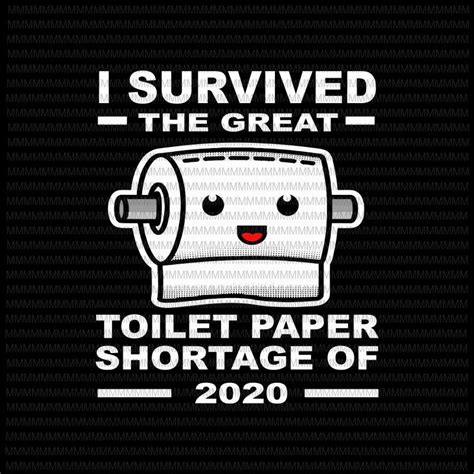 I survived the great toilet paper shortage of 2020, Funny Toilet paper ...