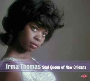 Irma Thomas – Soul Queen Of New Orleans (2011, CD) - Discogs