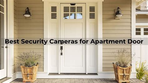 7 Best Security Cameras For Apartment Doors: Reviews & Guide