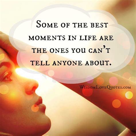 Some of the best moments in life - Wisdom Love Quotes