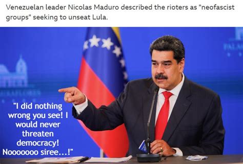 Nicolas Maduro condemns the destruction of democracy in Brazil. Wat. : r/NonCredibleDiplomacy