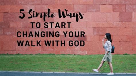 5 Simple Ways to Start Changing Your Walk With God