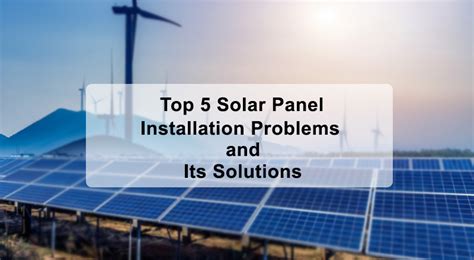 Top 5 Solar Panel Installation Problems and Its Solutions | Solarclue