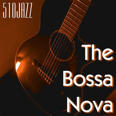 510JAZZ - "THE BOSSA NOVA" 2020