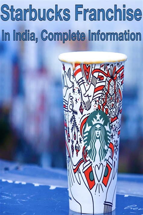 Complete Information on Starbucks Franchise Business Opportunity In ...