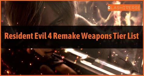 Resident Evil 4 Remake Weapons Tier List November 2024