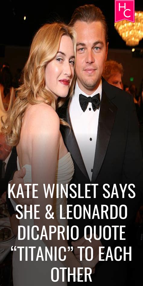 Kate Winslet Says She & Leonardo DiCaprio Quote 'Titanic' to Each Other ...