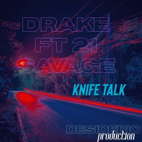 Stream Drake Knife Talk Ft 21 Savage (Desiderio Remix) by DESIDERIO ...