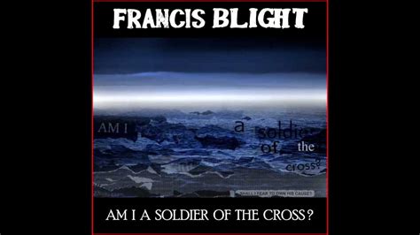 Am I A Soldier Of The Cross? (Single) by Francis Blight - YouTube