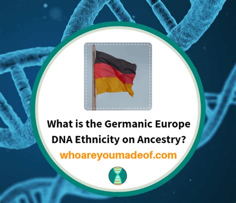 What is the Germanic Europe DNA Ethnicity on Ancestry? - Who are You Made Of?