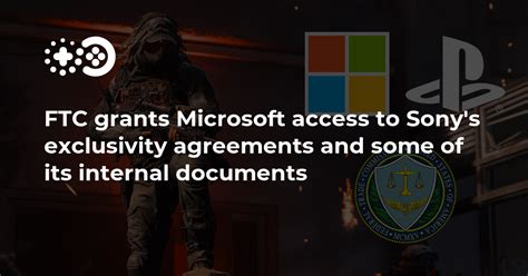 FTC grants Microsoft access to Sony’s exclusivity agreements and some ...