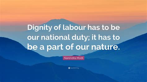 Narendra Modi Quote: “Dignity of labour has to be our national duty; it has to be a part of our ...