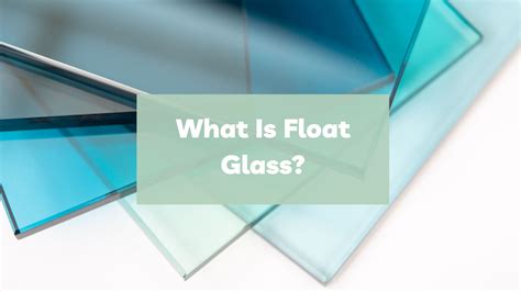 What Is Float Glass (and How Is It Made)? - Glass Directors