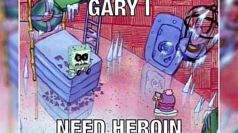 Gary I Need X (SpongeBob) | Know Your Meme