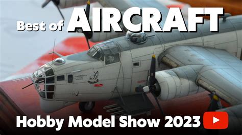 Hobby Model Show 2023 - Best of Aircraft - YouTube