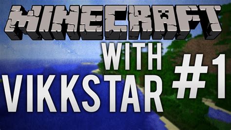 Minecraft Playthrough #1 with Vikkstar123 - YouTube