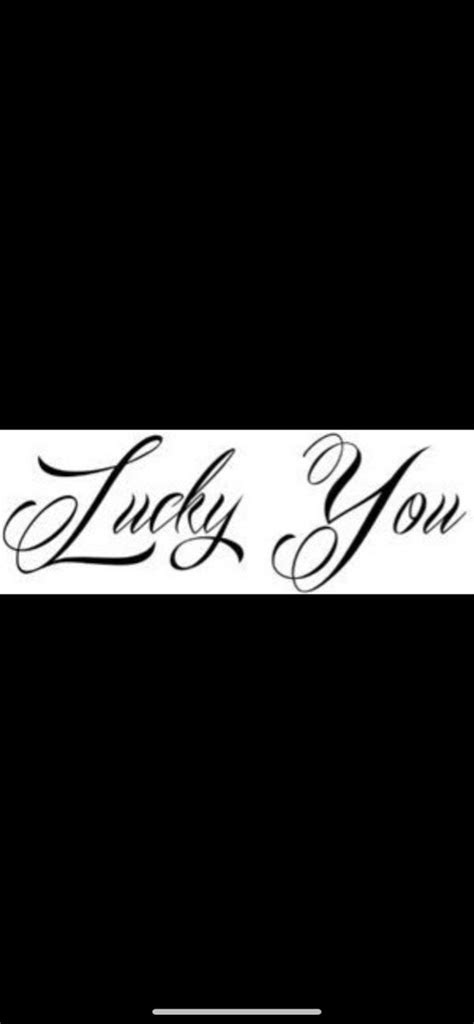 Lucky you | Lucky tattoo, Pieces tattoo, Word tattoos