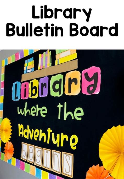 Library Bulletin Board LIBRARY WHERE THE ADVENTURE BEGINS | School library decor, Library ...