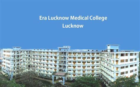 Era Lucknow Medical College Lucknow : Admission, Fees, Eligibility, Cutoff