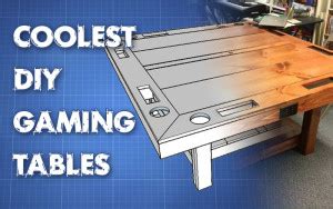 Coolest DIY Gaming Tables - Webb Pickersgill
