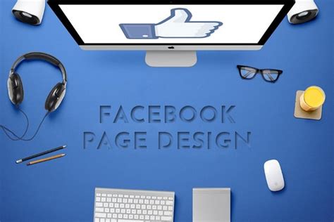 Top 10 Best ideas for Facebook Page Design to have a Kickass Page