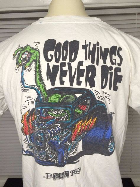 Big Daddy Ed Roth Shirt Vintage Good Things Never Die Tshirt Alore USA ...